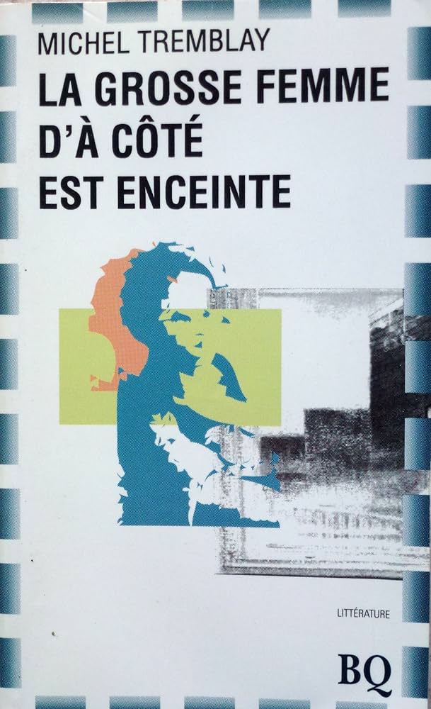 La grosse femme d'à côté est enceinte, Michel Tremblay (1978)